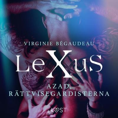LeXuS: Azad, Rättvisegardisterna - erotisk dystopi - Virginie Bégaudeau, Audio, 9788726563276