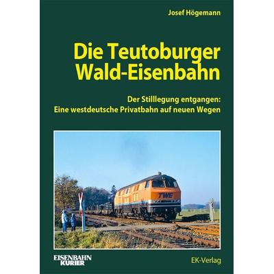 Die Teutoburger Wald-Eisenbahn, Gebundene Ausgabe von Josef Högemann, EK-Verlag ein Imprint von EK-Medien GmbH, 978-3-8446-6450-8