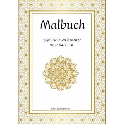 Malbuch für Erwachsene: Japanische Weisheiten & Mandala-Kunst, Taschenbuch von Sandra Schmidt, Epubli, 978-3-8190-5873-8