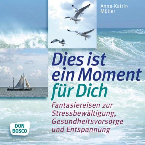 Anne-Katrin Müller - Dies ist ein Moment für dich 15 Fantasiereisen zur Stressbewältigung, Gesundheitsvorsorge und Entspannung - Preis vom 30.09.2026 09:01:18 h