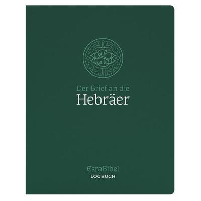 EsraBibel – Logbuch Hebräerbrief, Taschenbuch von , Christliche Literaturverbreitung, 978-3-86699-871-1