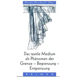 Das textile Medium als Phänomen der Grenze, Begrenzung, Entgrenzung, Fachbücher von Katharina Sykora, Barbara Vinken, Wolfgang Schad, Lili Fischer, Heide Nixdorff, Barbara Beaucamp-Markowsky, Karin Maak, Dagmar Varady-Prinich, Dietmar Kamper, Heidi Helmhold
