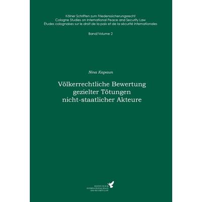 Völkerrechtliche Bewertung gezielter Tötungen nicht-staatlicher Akteure, Taschenbuch von Nina Kapaun, BoD – Books on Demand, 978-3-7357-2577-6