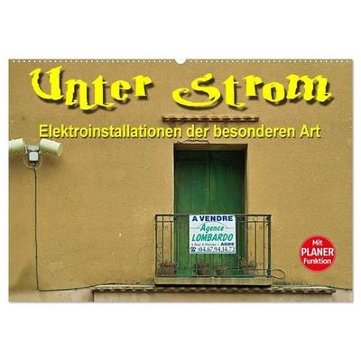 Unter Strom - Elektroinstallationen der besonderen Art (Wandkalender 2027 DIN A2 quer), CALVENDO Monatskalender