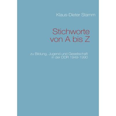Stichworte von A bis Z, Taschenbuch von Klaus-Dieter Stamm, BoD – Books on Demand, 978-3-8391-6533-1