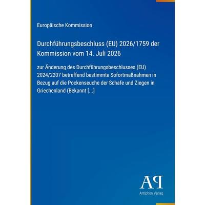 Durchführungsbeschluss (EU) 2026/1759 der Kommission vom 14. Juli 2026, Gebundene Ausgabe von Europäische Kommission, Antiphon Verlag,