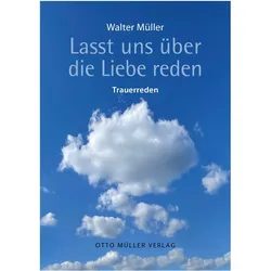 Lasst uns über die Liebe reden, Belletristik von Walter Müller