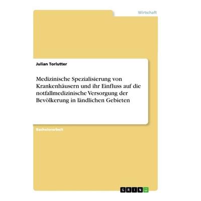 Medizinische Spezialisierung von Krankenhäusern und ihr Einfluss auf die notfallmedizinische Versorgung der Bevölkerung in ländlichen Gebieten,