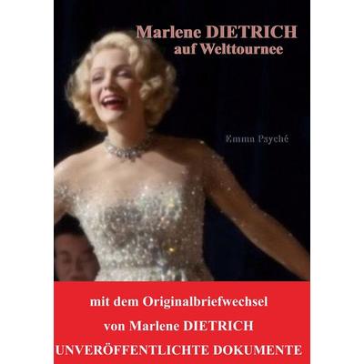 Marlene Dietrich auf Welttournee, Gebundene Ausgabe von Emma Psyche, BoD – Books on Demand – Frankreich, 978-2-322-85867-5