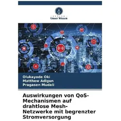 Auswirkungen von QoS-Mechanismen auf drahtlose Mesh-Netzwerke mit begrenzter Str, Fachbücher von Mudali Pragasen, Oki Olukayode, Adigun Matthew