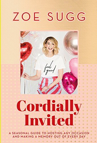 Zoe Sugg - Cordially Invited: a seasonal guide to celebrations and hosting, packed full of advice, recipes, decorations and personal stories - Preis vom 09.10.2026 07:28:09 h