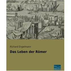 Das Leben der Römer, Sachbücher von Richard Engelmann