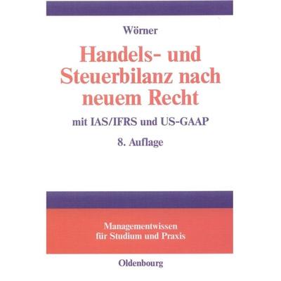 Handels- und Steuerbilanz nach neuem Recht, Gebundene Ausgabe von Georg Wörner, De Gruyter Oldenbourg, 978-3-486-27454-7