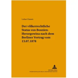 Der völkerrechtliche Status von Bosnien-Herzegowina nach dem Berliner Vertrag vom 13.7.1878, Fachbücher von Lothar Classen