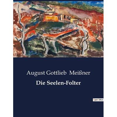 Die Seelen-Folter, Taschenbuch von August Gottlieb Meissner, BoD - Books on Demand, 979-10-419-4910-6