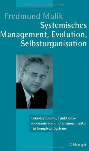 Fredmund Malik - Systemisches Management, Evolution, Selbstorganisation: Grundprobleme, Funktionsmechanismen und Lösungsansätze für komplexe Systeme - Preis vom 09.10.2026 07:28:09 h
