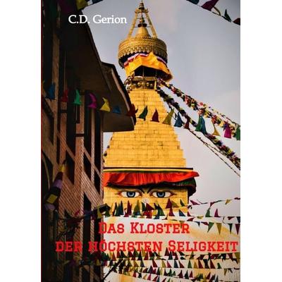 Das Kloster der höchsten Seligkeit, Gebundene Ausgabe von C.D. Gerion, Tredition, 978-3-347-57260-7