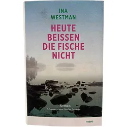 Heute Beißen Die Fische Nicht Von Ina Westman Roman