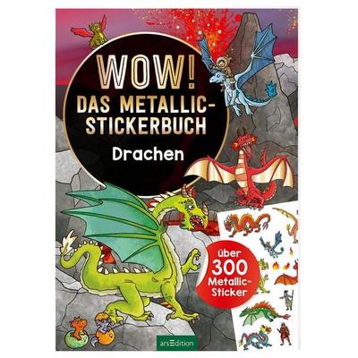 WOW! Das Metallic-Stickerbuch – Drachen, Taschenbuch von , arsedition, 978-3-8458-3699-7
