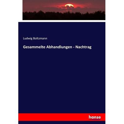 Gesammelte Abhandlungen - Nachtrag, Taschenbuch von Ludwig Boltzmann, Hansebooks, 978-3-7446-5705-1