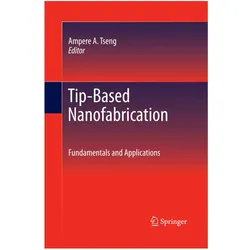 Tip-Based Nanofabrication, Fachbücher von Ampere A. Tseng, A Tseng