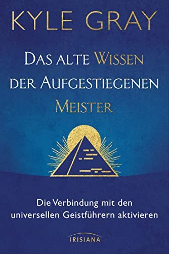 Kyle Gray - Das alte Wissen der Aufgestiegenen Meister: Die Verbindung mit den universellen Geistführern aktivieren - Preis vom 17.10.2026 19:25:27 h
