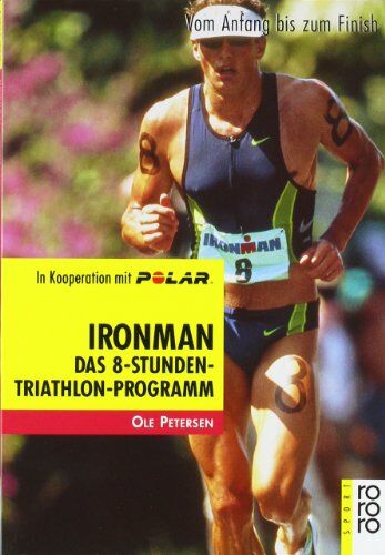 Ole Petersen - Ironman: Vom Anfang bis zum Finish: Das 8-Stunden Triathlon-Programm. Vom Anfang bis zum Finish - Preis vom 09.10.2026 07:28:09 h