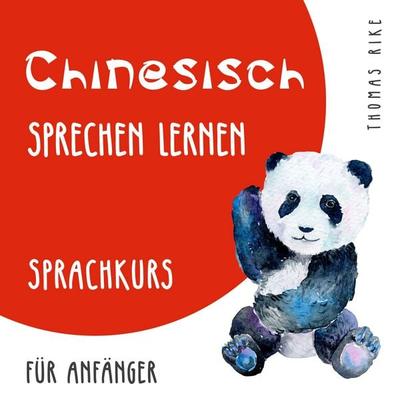 Chinesisch sprechen lernen (Sprachkurs für Anfänger) - Thomas Rike, Audio, 4066338296832