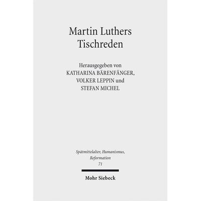 Martin Luthers Tischreden, Gebundene Ausgabe von , Mohr Siebeck, 978-3-16-150877-6