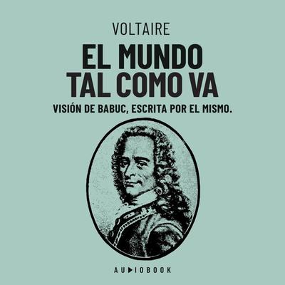 El mundo tal como va. Vision de Babuc, escrita por el mismo - Voltaire, Audio, 4066004699981