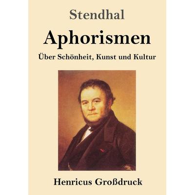 Aphorismen (Großdruck), Taschenbuch von Stendhal Stendhal, Henricus - Edition Deutsche Klassik, 978-3-8478-5999-4