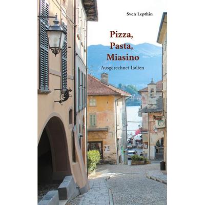 Pizza, Pasta, Miasino, Taschenbuch von Sven Lepthin, BoD – Books on Demand, 978-3-7557-3775-9