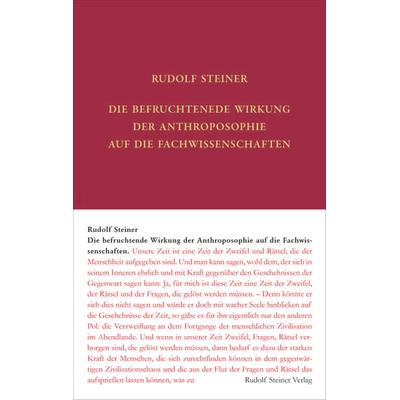 Die befruchtende Wirkung der Anthroposophie auf die Fachwissenschaften, Gebundene Ausgabe von Rudolf Steiner, Rudolf Steiner, 978-3-7274-0761-1
