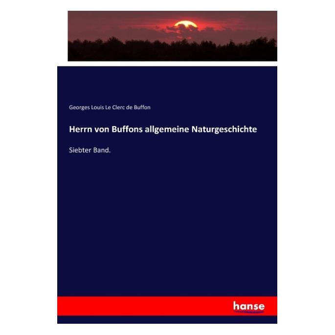 Hansebooks Herrn von Buffons allgemeine Naturgeschichte (Deutsch, Softcover, Georges Louis Le Clerc de Buffon) (55899844)