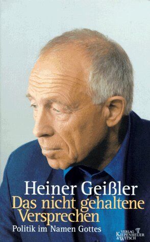 Heiner Geißler - Das nicht gehaltene Versprechen. Politik im Namen Gottes - Preis vom 30.09.2026 22:30:23 h