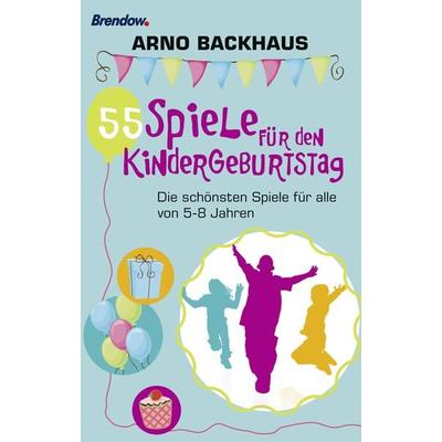 55 Spiele für den Kindergeburtstag, Taschenbuch von Arno Backhaus, Brendow, 978-3-86506-403-5