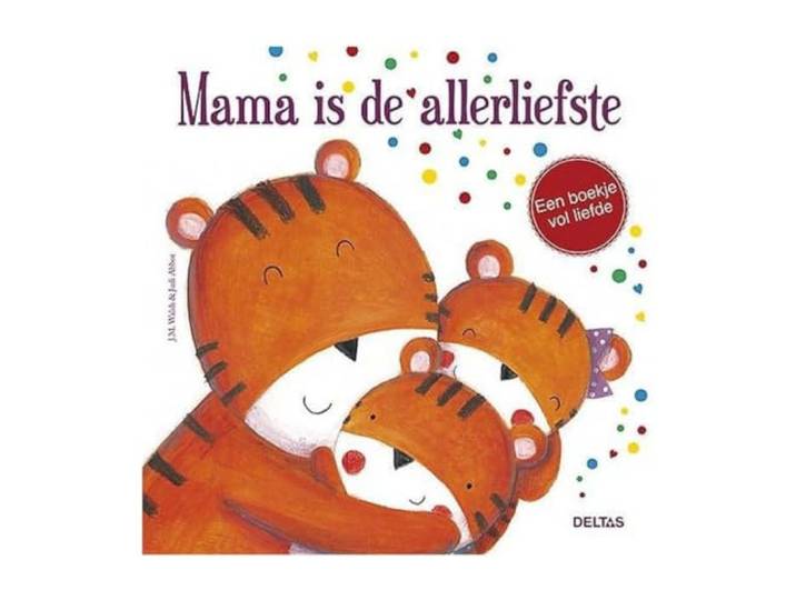 Mama is de allerliefste: een boekje vol liefde