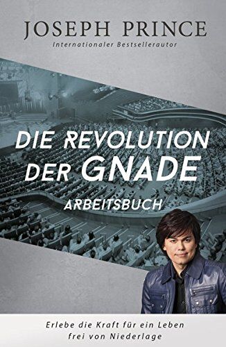 Joseph Prince - Die Revolution der Gnade - Arbeitsbuch: Erlebe die Kraft für ein Leben frei von Niederlage - Preis vom 11.10.2026 03:10:56 h
