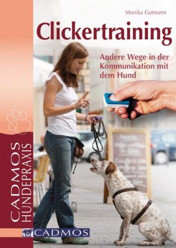 Monika Gutmann - Clickertraining: Andere Wege in der Kommunikation mit dem Hund - Preis vom 06.10.2026 07:26:00 h