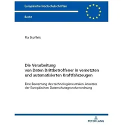 Die Verarbeitung von Daten Drittbetroffener in vernetzten und automatisierten Kraftfahrzeugen, Fachbücher von Pia Stoffels