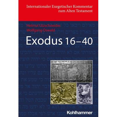Exodus 16-40, Gebundene Ausgabe von Helmut Utzschneider,Wolfgang Oswald, Kohlhammer, 978-3-17-042576-7