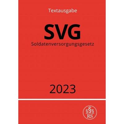 Soldatenversorgungsgesetz - SVG 2023, Taschenbuch von Ronny Studier, Epubli, 978-3-7575-5069-1