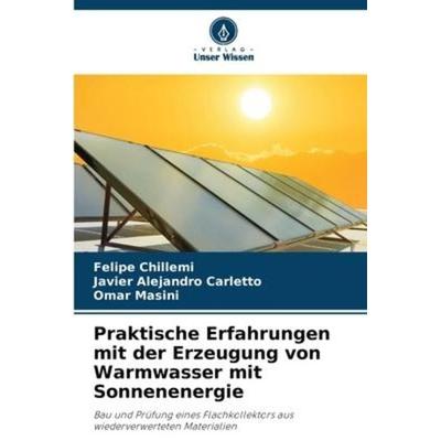 Praktische Erfahrungen mit der Erzeugung von Warmwasser mit Sonnenenergie, Taschenbuch von Felipe Chillemi,Javier Alejandro Carletto,Omar Masini,