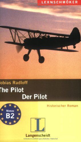 Tobias Radloff - The Pilot / Der Pilot: Historischer Roman. Niveau B2 - Preis vom 12.10.2026 11:37:12 h