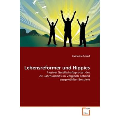 Scharf, C: Lebensreformer und Hippies, Taschenbuch von Catharina Scharf, VDM, 978-3-639-34098-3