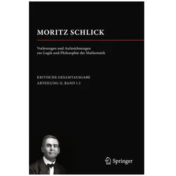 Moritz Schlick. Vorlesungen und Aufzeichnungen zur Logik und Philosophie der Mat, Fachbücher von Anne-Sophie Naujoks, Martin Lemke