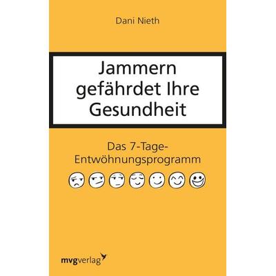Jammern gefährdet Ihre Gesundheit, Taschenbuch von Dani Nieth, Mvg