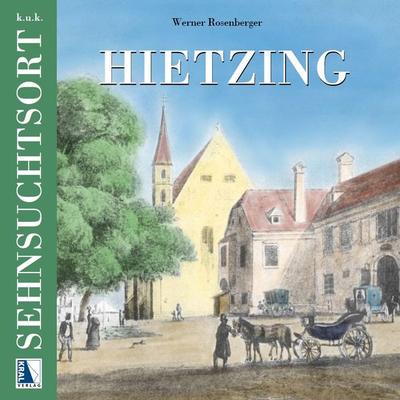 k.u.k. Sehnsuchtsort Hietzing, Gebundene Ausgabe von Werner Rosenberger, KRAL, 978-3-99103-195-6