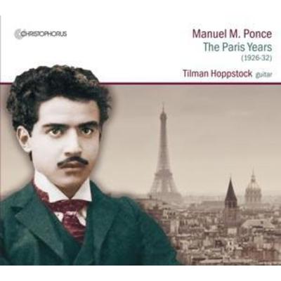 Manuel M. Ponce: The Paris Years (1926-32) - Tilman Hoppstock, CD