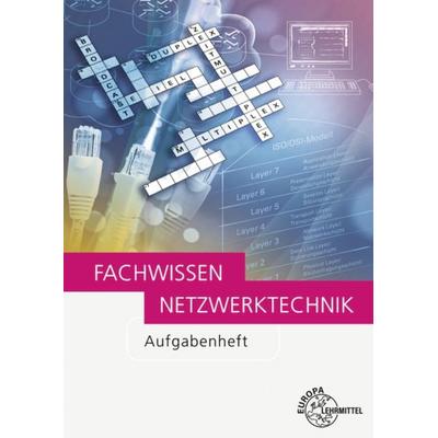 Fachwissen Netzwerktechnik Aufgabenheft, Paperback von Bernhard Hauser, Europa-Lehrmittel, 978-3-8085-5411-1